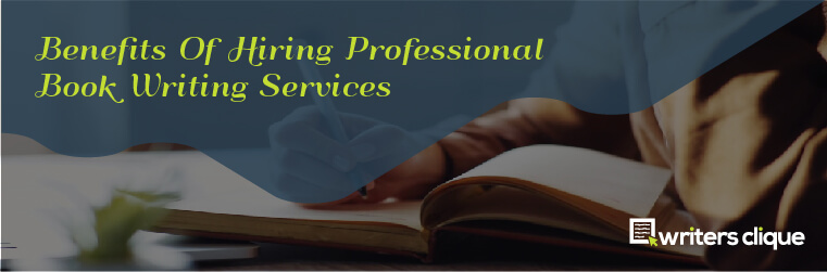 Benefits Of Hiring Professional Book Writing Services