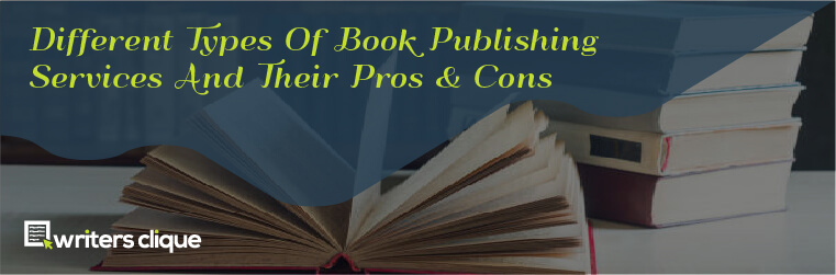Different Types Of Book Publishing Services And Their Pros & Cons
