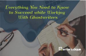 Everything You Need To Know Before Working With Ghostwriters