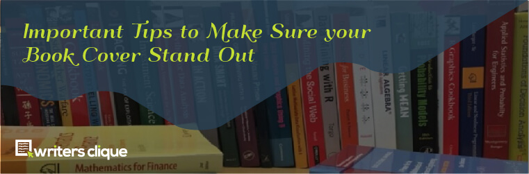 Important Tips To Make Sure Your Book Cover Stand Out