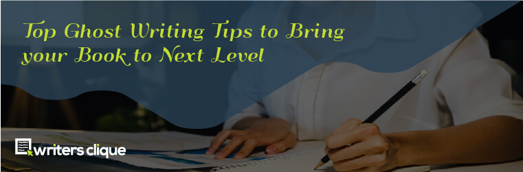 Top Ghostwriting Tips To Bring Your Book To Next Level