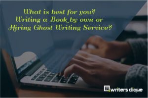 What is best for you Witing a book by own or hiring ghost writing service- feature