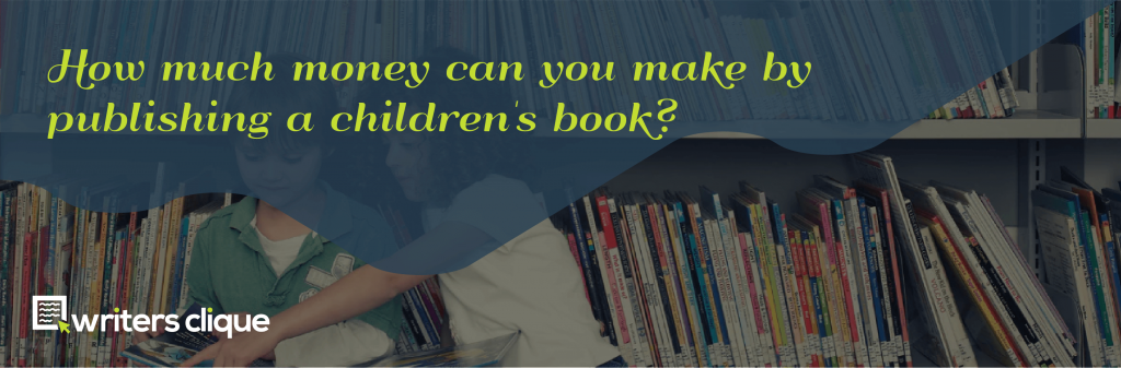 How Much Money Can You Make By Publishing A Children’s Book