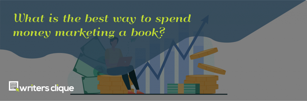 What Is The Best Way To Spend Money On Marketing A Book