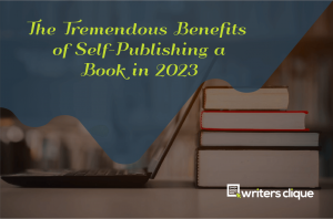 The Tremendous Benefits of Self-Publishing A Book In 2023 feature